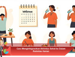 Cara Mengintegrasikan Aktivitas Sehat ke Dalam Rutinitas Harian