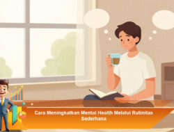 Cara Meningkatkan Mental Health Melalui Rutinitas Sederhana