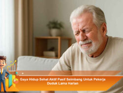 Gaya Hidup Sehat Aktif Pasif Seimbang Untuk Pekerja Duduk Lama Harian