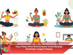 Gaya Hidup Sehat Berkelanjutan Untuk Menjaga Kesehatan Jangka Panjang