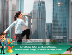 Gaya Hidup Sehat Membantu Menjaga Keseimbangan Energi Tubuh Harian Lebih Stabil