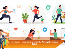 Kebiasaan Harian Yang Membantu Menjaga Kesehatan Tubuh