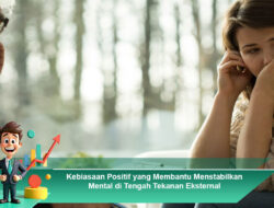Kebiasaan Positif yang Membantu Menstabilkan Mental di Tengah Tekanan Eksternal