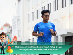 Kebiasaan Sehat Membantu Tubuh Tetap Bugar Sepanjang Aktivitas Harian Padat Alami