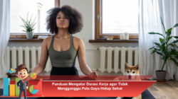 Panduan Mengatur Durasi Kerja agar Tidak Mengganggu Pola Gaya Hidup Sehat