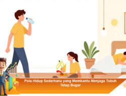 Pola Hidup Sederhana yang Membantu Menjaga Tubuh Tetap Bugar