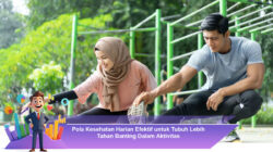 Pola Kesehatan Harian Efektif untuk Tubuh Lebih Tahan Banting Dalam Aktivitas