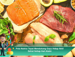 Pola Nutrisi Tepat Mendukung Gaya Hidup Aktif Sehat Setiap Hari Alami