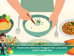 Rekomendasi Makanan Pengganti Nasi yang Sehat untuk Program Diet