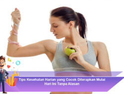 Tips Kesehatan Harian yang Cocok Diterapkan Mulai Hari Ini Tanpa Alasan