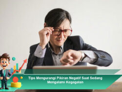 Tips Mengurangi Pikiran Negatif Saat Sedang Mengalami Kegagalan
