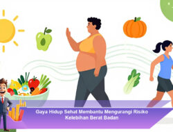 Gaya Hidup Sehat Membantu Mengurangi Risiko Kelebihan Berat Badan