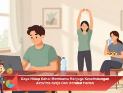 Gaya Hidup Sehat Membantu Menjaga Keseimbangan Aktivitas Kerja dan Istirahat Harian