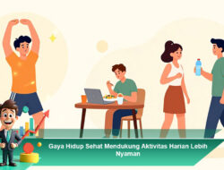 Gaya Hidup Sehat Mendukung Aktivitas Harian Lebih Nyaman