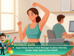 Gaya Hidup Sehat Untuk Menjaga Kualitas Aktivitas Harian Tetap Optimal Dan Efektif