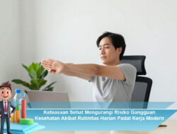 Kebiasaan Sehat Mengurangi Risiko Gangguan Kesehatan Akibat Rutinitas Harian Padat Kerja Modern