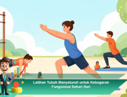 Latihan Tubuh Menyeluruh untuk Kebugaran Fungsional Sehari-hari